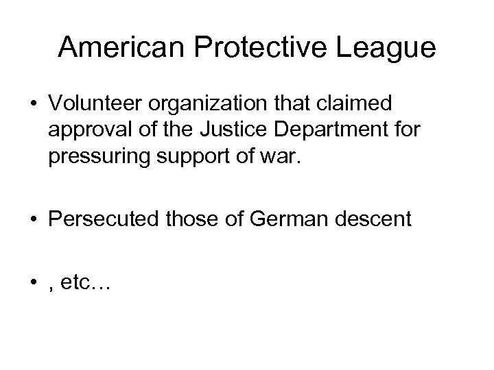 American Protective League • Volunteer organization that claimed approval of the Justice Department for