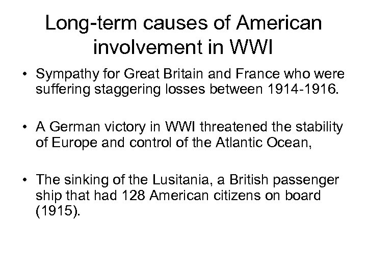 Long-term causes of American involvement in WWI • Sympathy for Great Britain and France