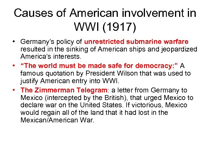 Causes of American involvement in WWI (1917) • Germany’s policy of unrestricted submarine warfare