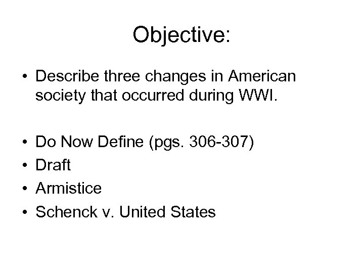 Objective: • Describe three changes in American society that occurred during WWI. • •