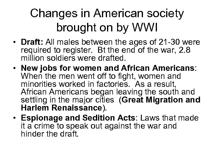 Changes in American society brought on by WWI • Draft: All males between the