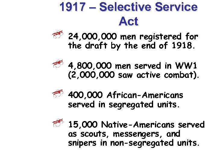 1917 – Selective Service Act 24, 000 men registered for the draft by the