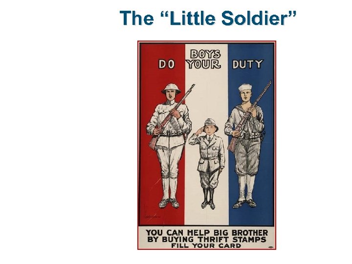 The “Little Soldier” 