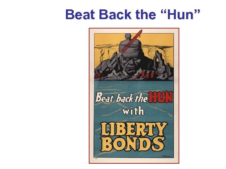 Beat Back the “Hun” 