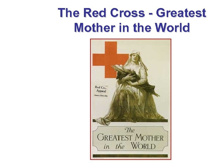 The Red Cross - Greatest Mother in the World 