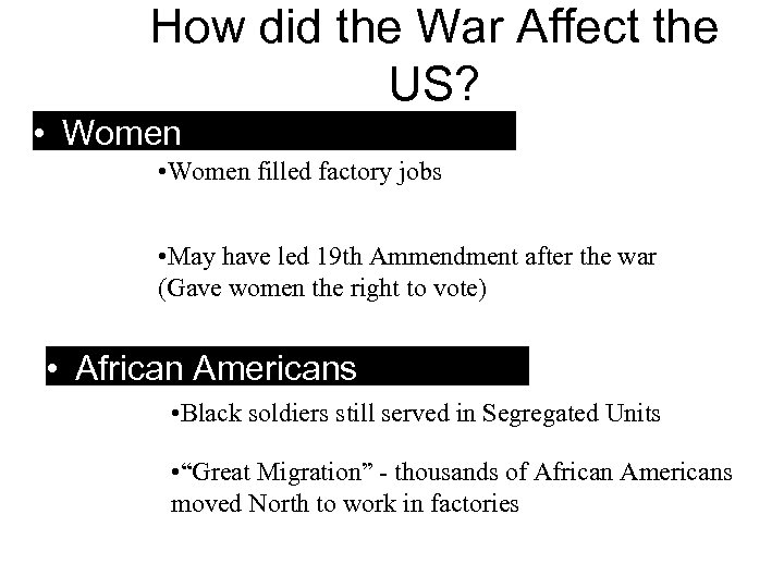 How did the War Affect the US? • Women filled factory jobs • May