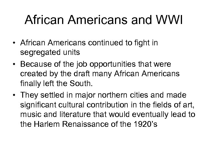 African Americans and WWI • African Americans continued to fight in segregated units •