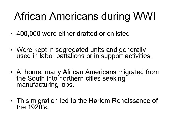 African Americans during WWI • 400, 000 were either drafted or enlisted • Were