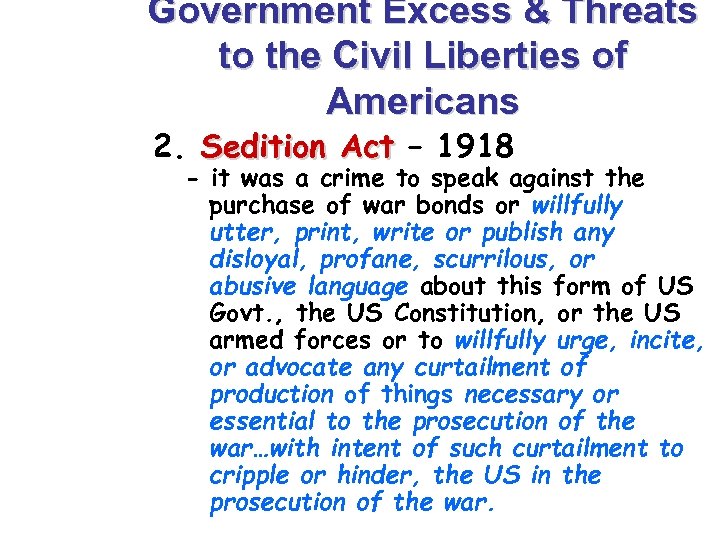 Government Excess & Threats to the Civil Liberties of Americans 2. Sedition Act –