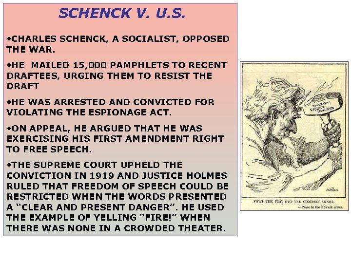 SCHENCK V. U. S. • CHARLES SCHENCK, A SOCIALIST, OPPOSED THE WAR. • HE