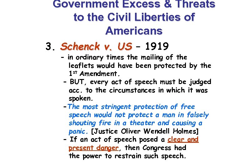 Government Excess & Threats to the Civil Liberties of Americans 3. Schenck v. US