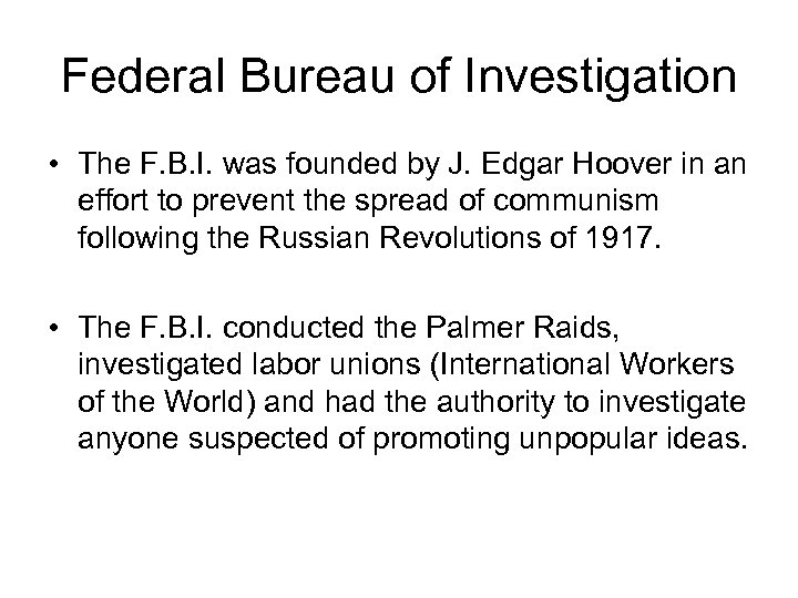 Federal Bureau of Investigation • The F. B. I. was founded by J. Edgar