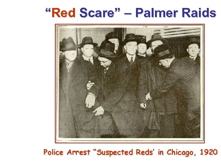 “Red Scare” – Palmer Raids Police Arrest “Suspected Reds’ in Chicago, 1920 