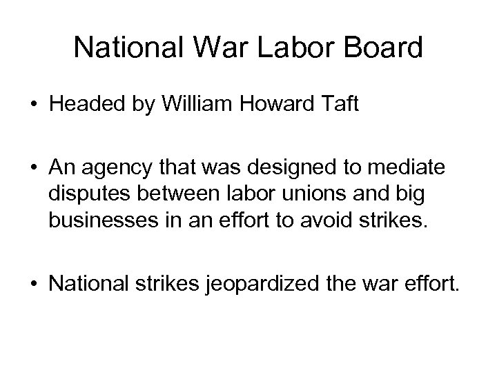 National War Labor Board • Headed by William Howard Taft • An agency that