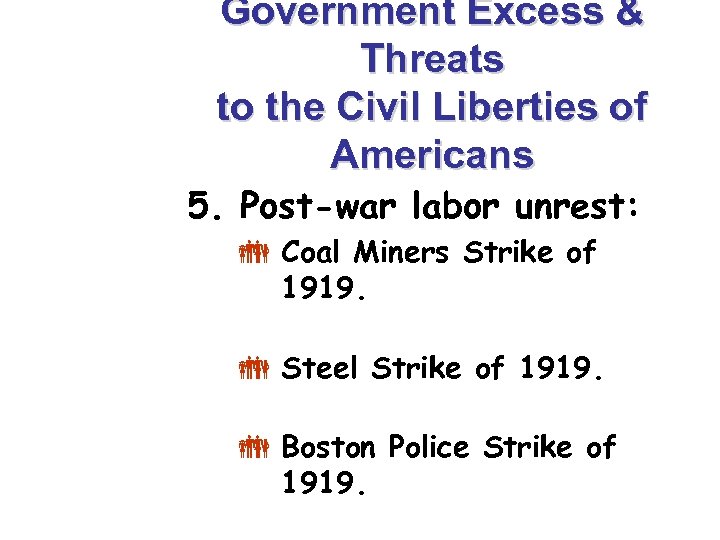 Government Excess & Threats to the Civil Liberties of Americans 5. Post-war labor unrest: