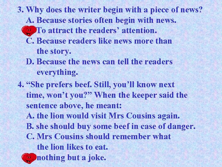 3. Why does the writer begin with a piece of news? A. Because stories