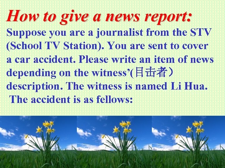 How to give a news report: Suppose you are a journalist from the STV