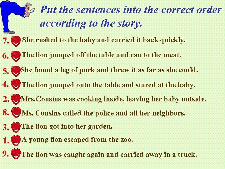 Put the sentences into the correct order according to the story. 7. a. She