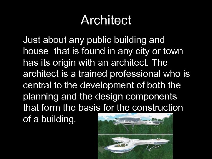 Architect Just about any public building and house that is found in any city
