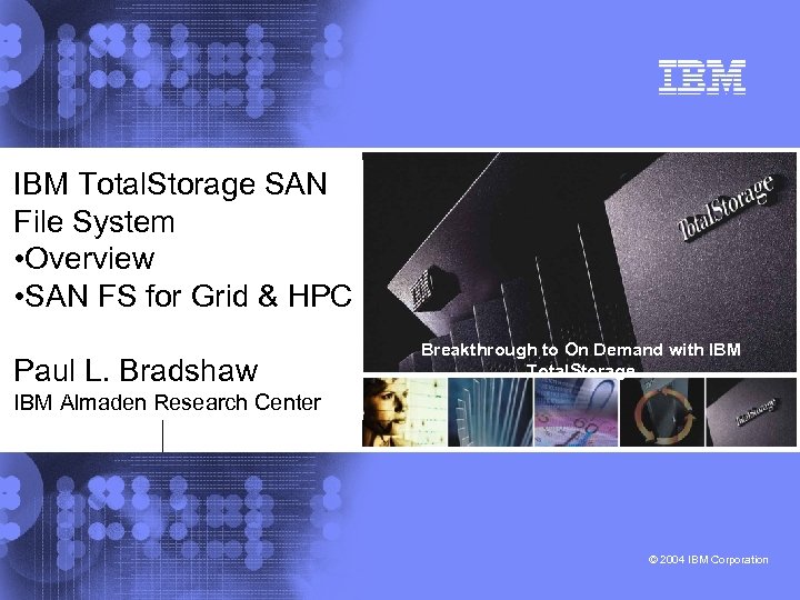 IBM Total. Storage SAN File System • Overview • SAN FS for Grid &