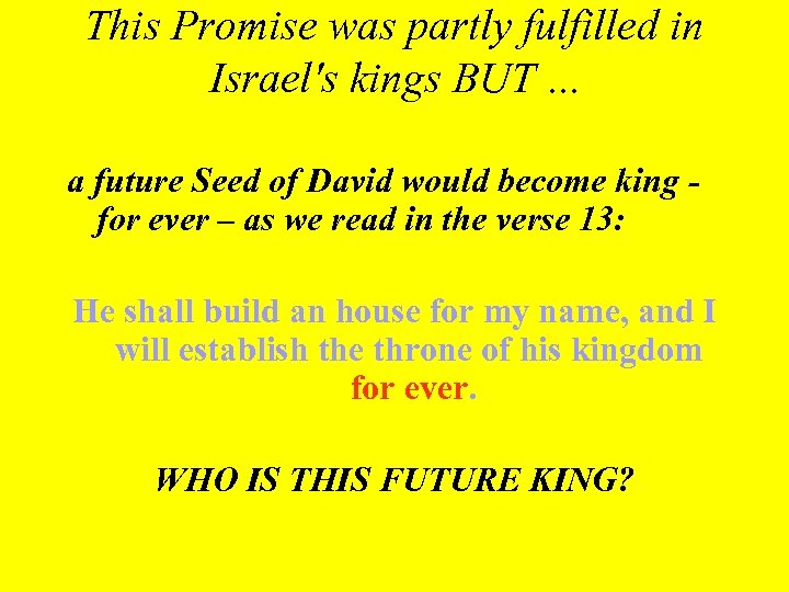 This Promise was partly fulfilled in Israel's kings BUT. . . a future Seed