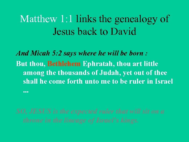 Matthew 1: 1 links the genealogy of Jesus back to David And Micah 5: