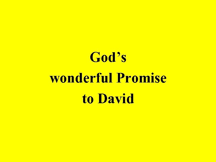 God’s wonderful Promise to David 