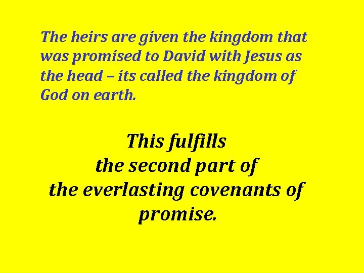 The heirs are given the kingdom that was promised to David with Jesus as