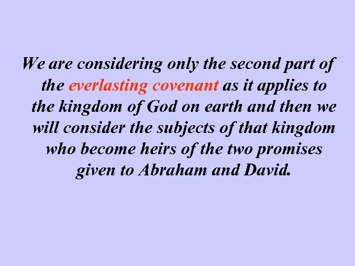 We are considering only the second part of the everlasting covenant as it applies