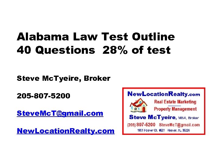 Alabama Law Test Outline 40 Questions 28% of test Steve Mc. Tyeire, Broker 205