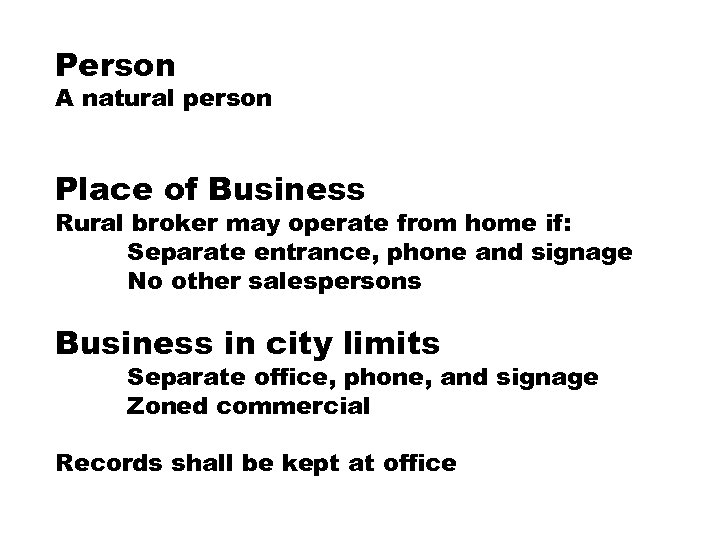 Person A natural person Place of Business Rural broker may operate from home if: