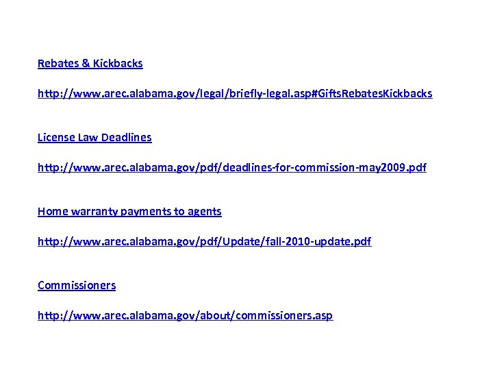 Rebates & Kickbacks http: //www. arec. alabama. gov/legal/briefly-legal. asp#Gifts. Rebates. Kickbacks License Law Deadlines