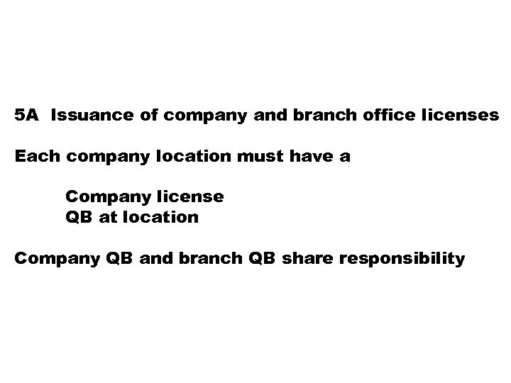 5 A Issuance of company and branch office licenses Each company location must have