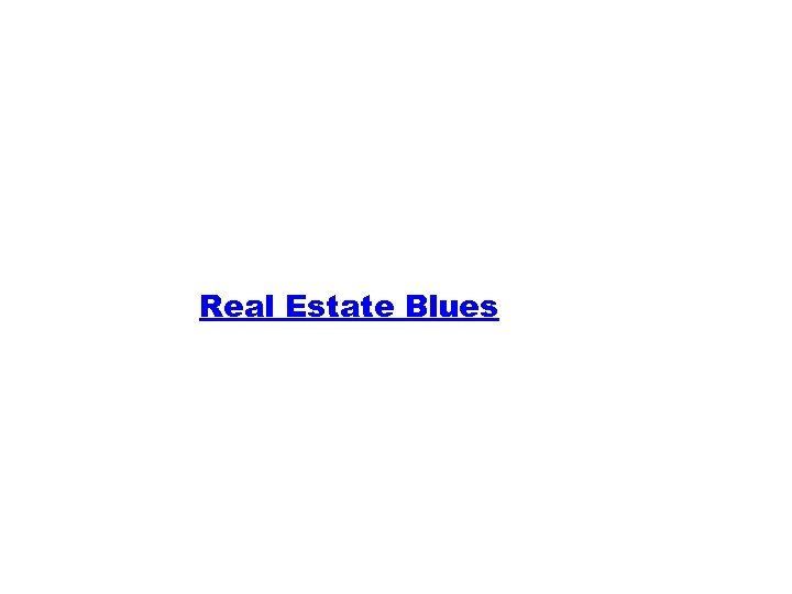 Real Estate Blues 