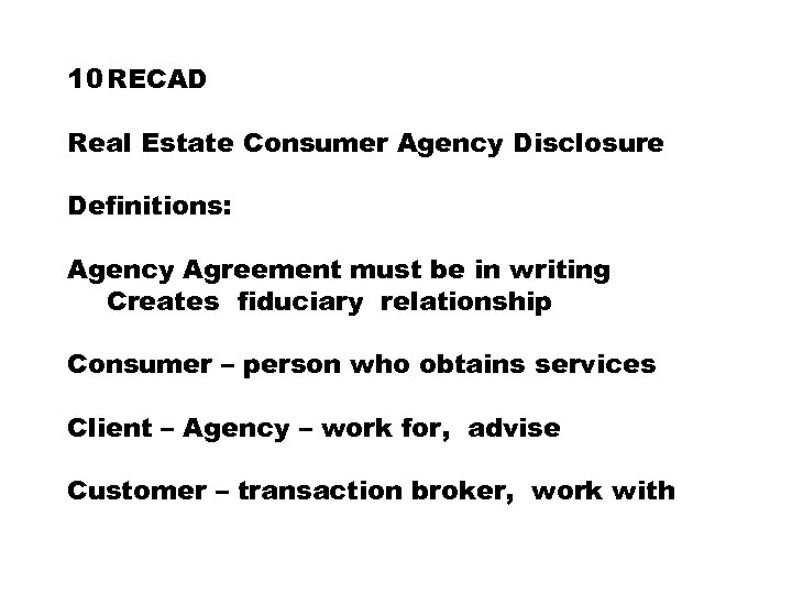 10 RECAD Real Estate Consumer Agency Disclosure Definitions: Agency Agreement must be in writing