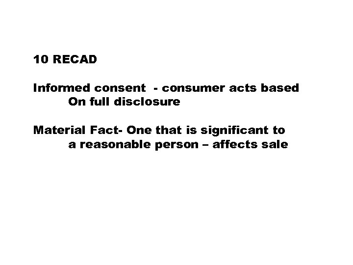 10 RECAD Informed consent - consumer acts based On full disclosure Material Fact- One