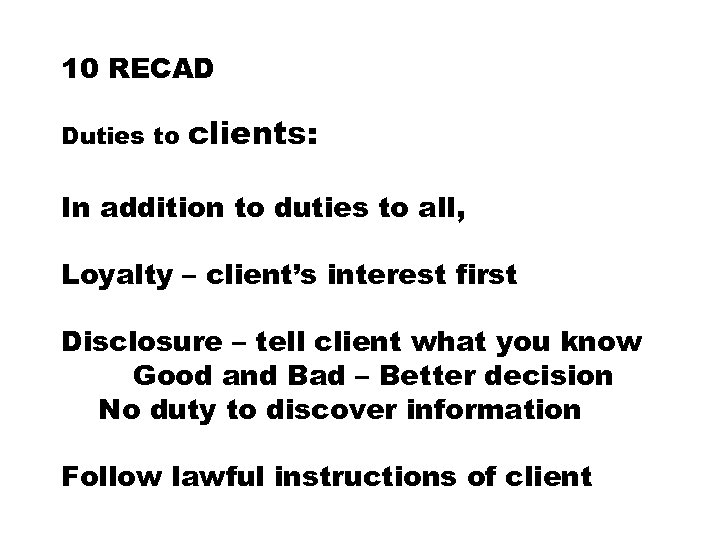10 RECAD Duties to clients: In addition to duties to all, Loyalty – client’s