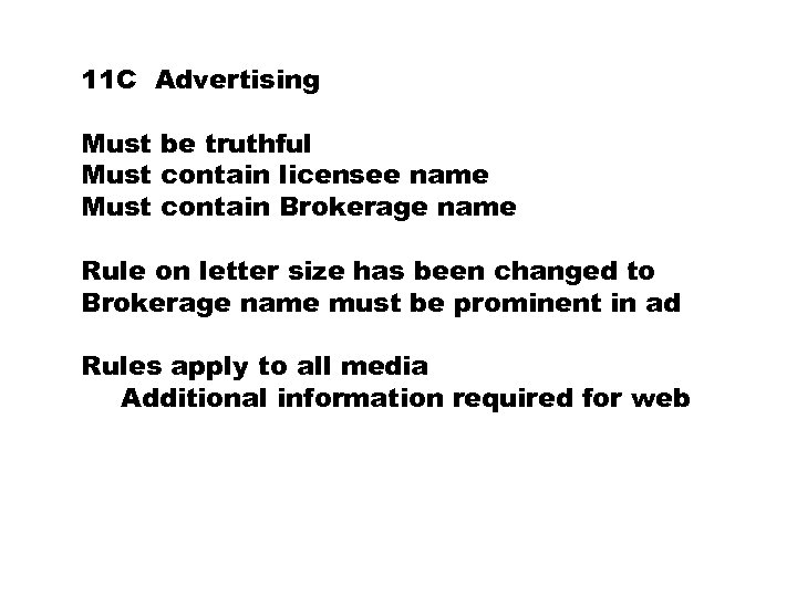 11 C Advertising Must be truthful Must contain licensee name Must contain Brokerage name