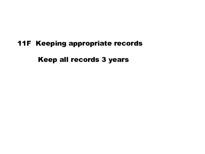11 F Keeping appropriate records Keep all records 3 years 