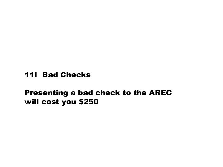 11 I Bad Checks Presenting a bad check to the AREC will cost you