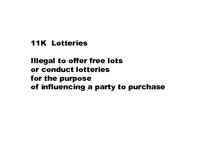 11 K Lotteries Illegal to offer free lots or conduct lotteries for the purpose