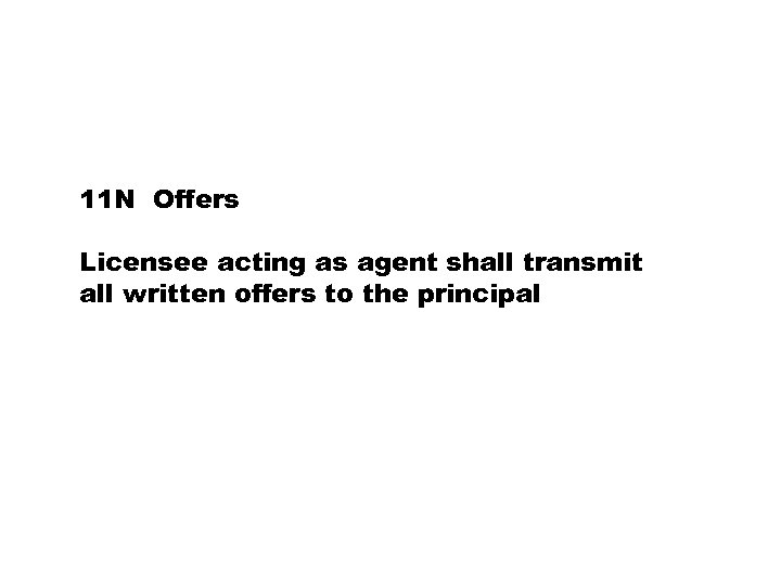 11 N Offers Licensee acting as agent shall transmit all written offers to the