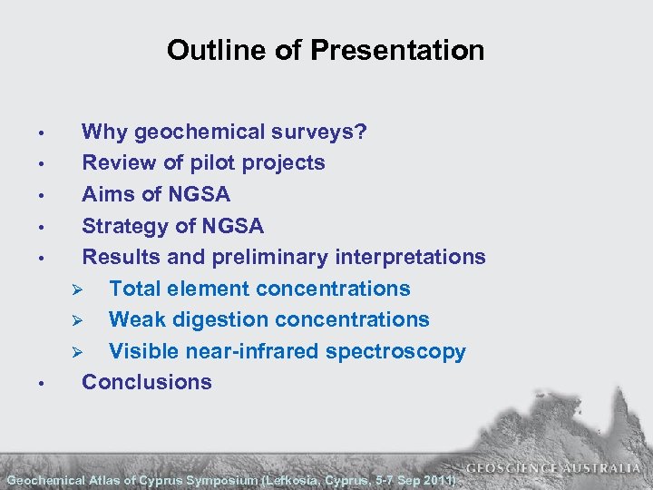 Outline of Presentation • • • Why geochemical surveys? Review of pilot projects Aims