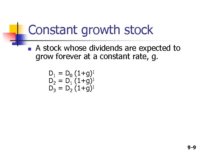 Constant growth stock n A stock whose dividends are expected to grow forever at