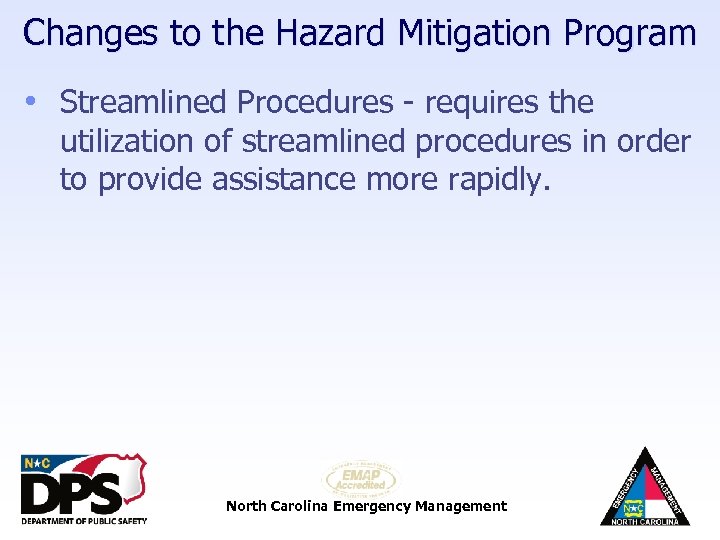 Changes to the Hazard Mitigation Program • Streamlined Procedures - requires the utilization of