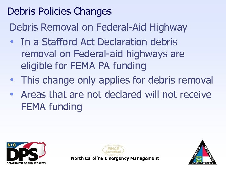 Debris Policies Changes Debris Removal on Federal-Aid Highway • In a Stafford Act Declaration