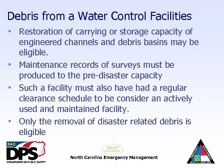 Debris from a Water Control Facilities • Restoration of carrying or storage capacity of