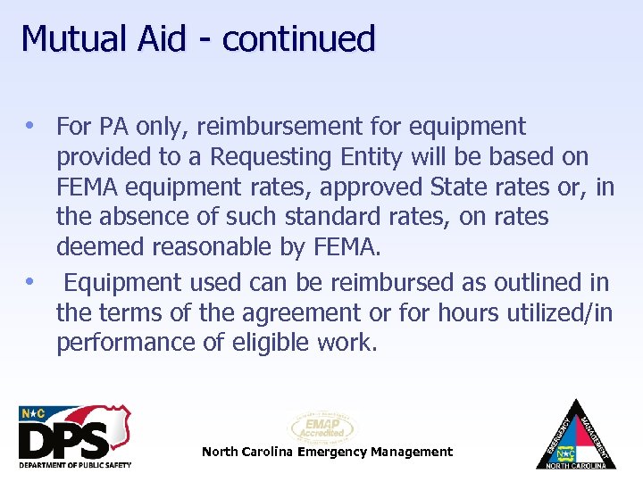 Mutual Aid - continued • For PA only, reimbursement for equipment provided to a