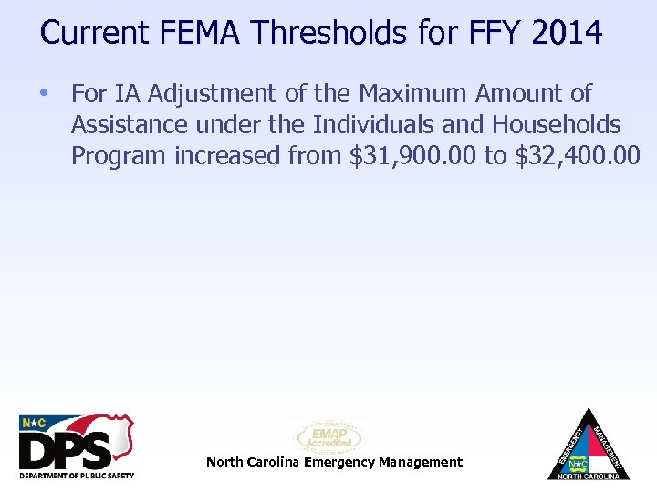 Current FEMA Thresholds for FFY 2014 • For IA Adjustment of the Maximum Amount