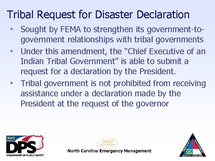 Tribal Request for Disaster Declaration • Sought by FEMA to strengthen its government-to- government
